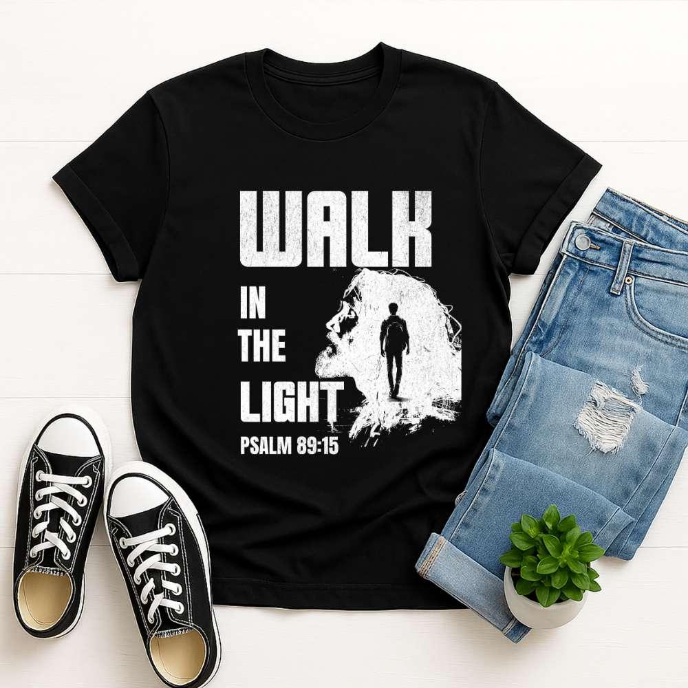 Walk in the Light T-Shirt – Psalm 89:15 Christian Faith Tee