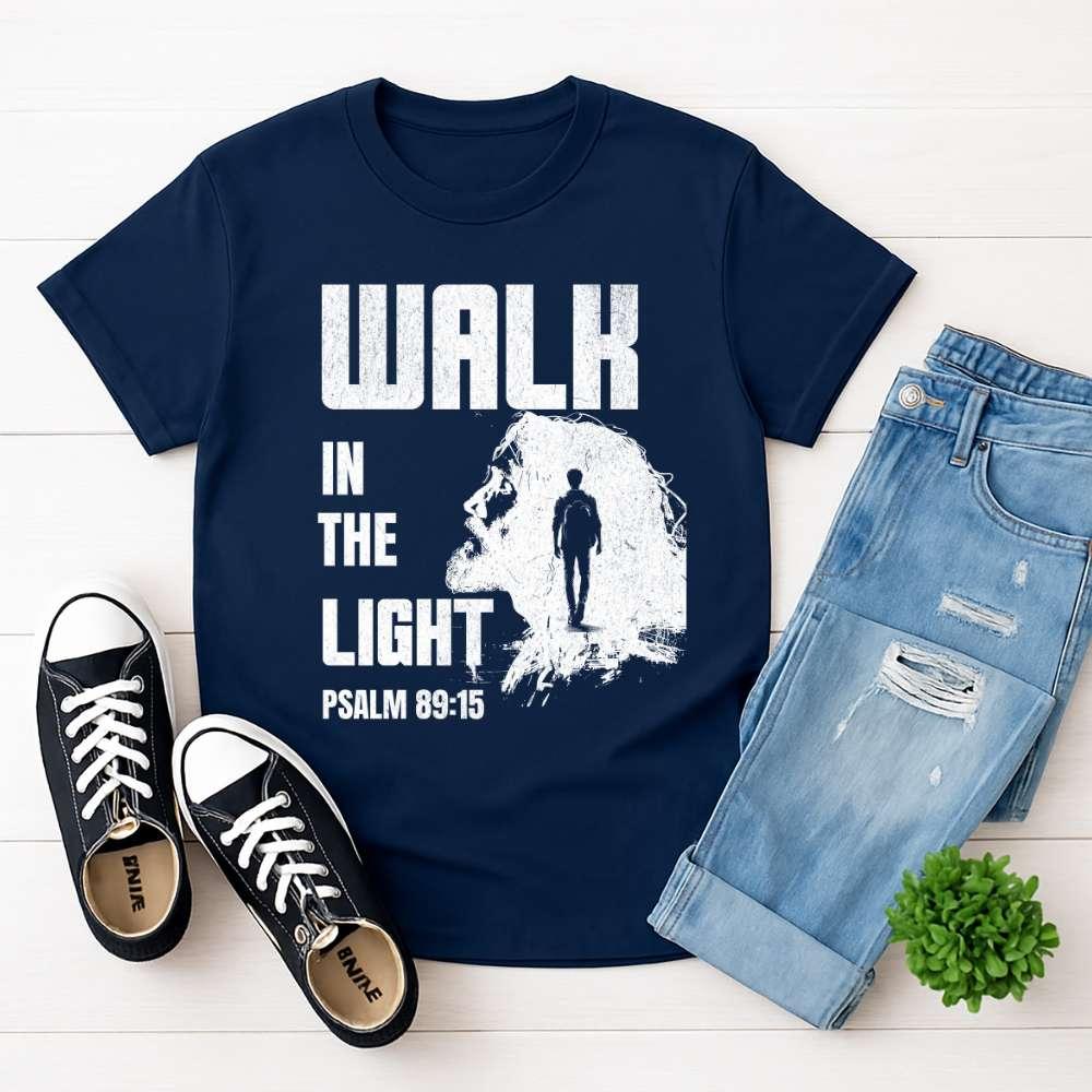 Walk in the Light T-Shirt – Psalm 89:15 Christian Faith Tee