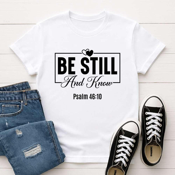 Be Still And Know T‑Shirt — Inspirational Christian Faith Tee