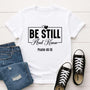 Be Still And Know T‑Shirt — Inspirational Christian Faith Tee