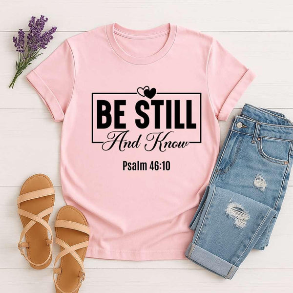 Be Still And Know T‑Shirt — Inspirational Christian Faith Tee
