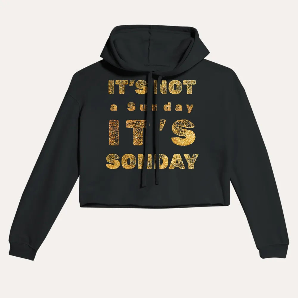 It’s Not a Sunday, It’s SONDAY - Christian Cropped Hoodie