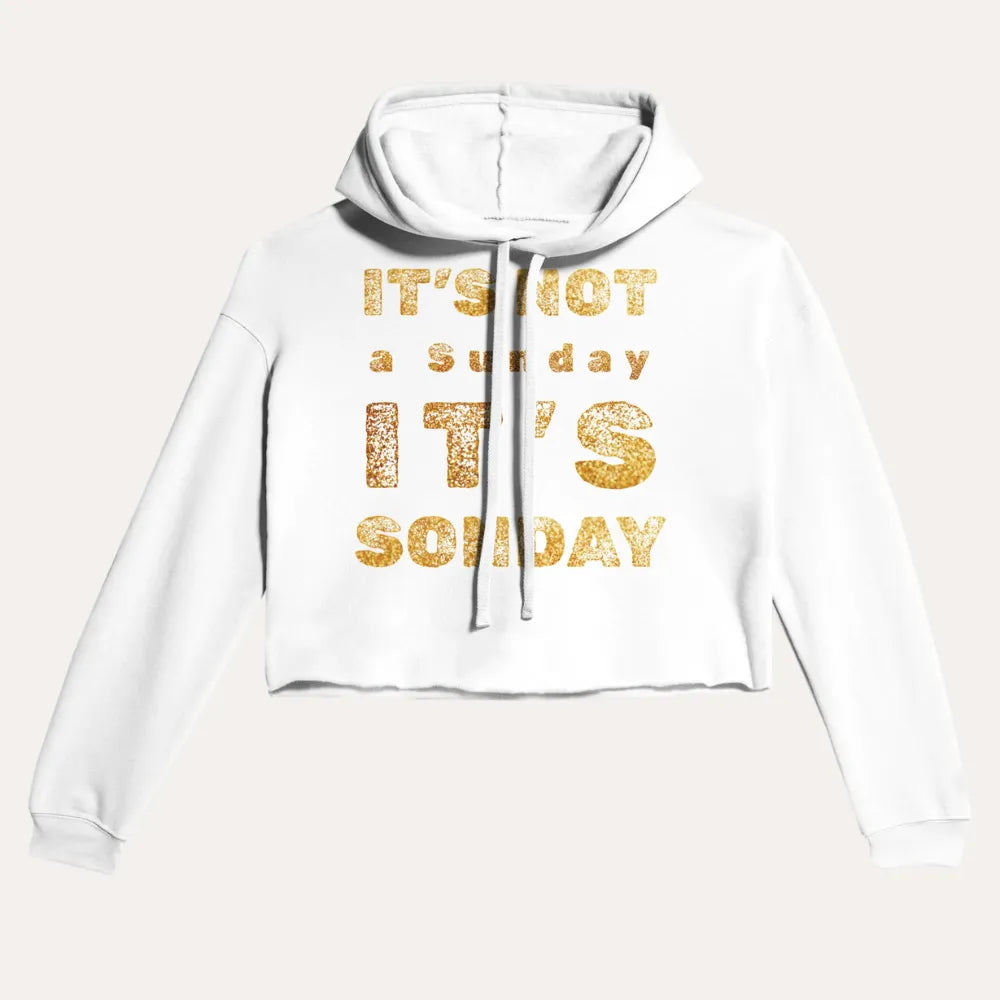 It’s Not a Sunday, It’s SONDAY - Christian Cropped Hoodie