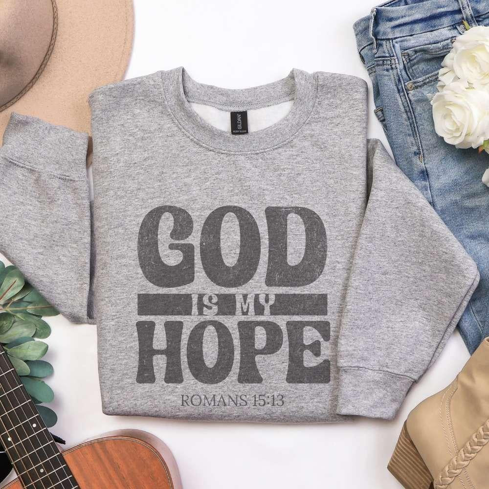 God Is My Hope Sweatshirt – Faith-Inspired Comfort and Style