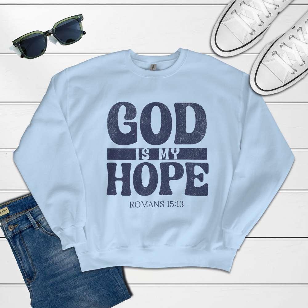 God Is My Hope Sweatshirt – Faith-Inspired Comfort and Style