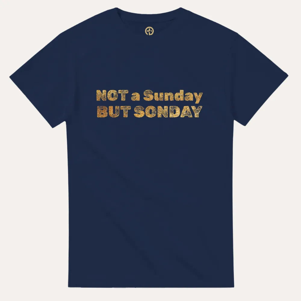 “Not a Sunday But SONday" Men Christian Tee – Gold Lettering