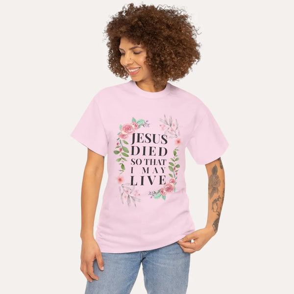 Christian Floral Tee — "Jesus Died So That I May Live" Pink Short-Sleeve