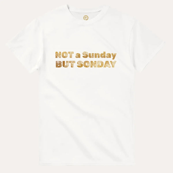 “Not a Sunday But SONday" Men Christian Tee – Gold Lettering