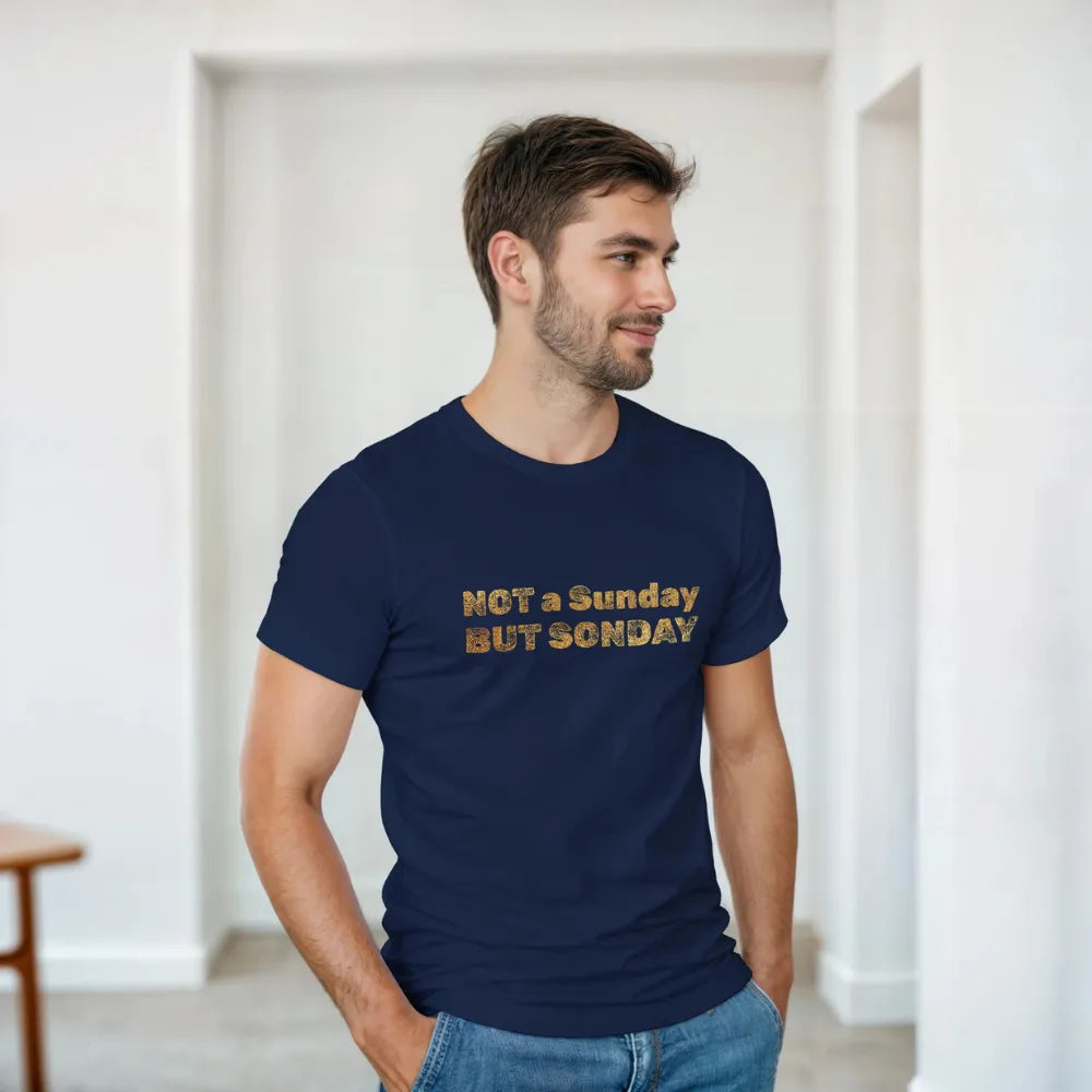 “Not a Sunday But SONday" Men Christian Tee – Gold Lettering