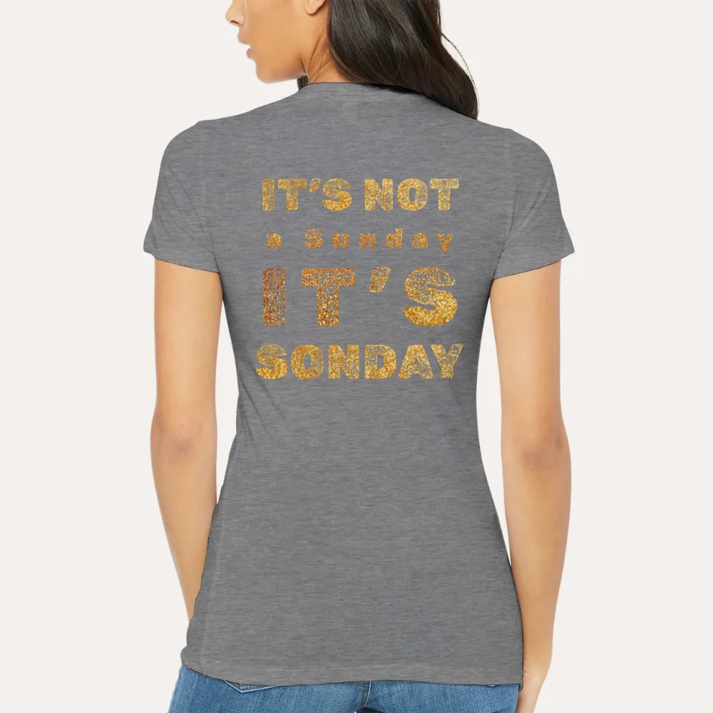 “Not a Sunday But SONday” Women’s Premium Christian Tee – Gold Lettering