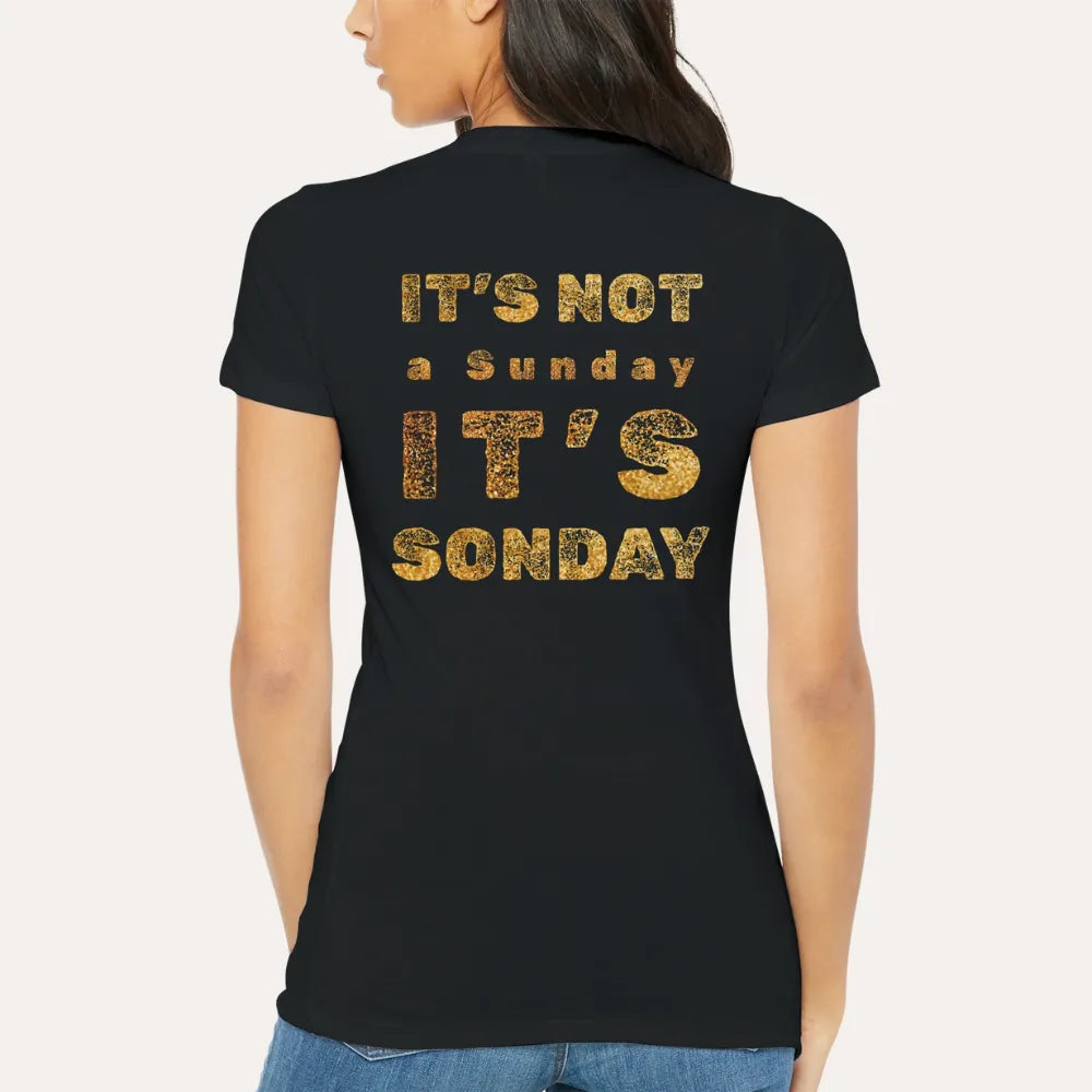 “Not a Sunday But SONday” Women’s Premium Christian Tee – Gold Lettering