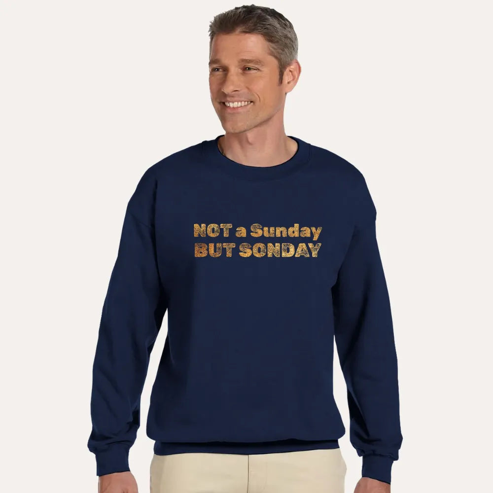 “Not a Sunday But SONday” Unisex Christian Sweatshirt — Gold Edition