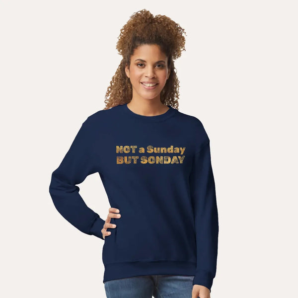 “Not a Sunday But SONday” Unisex Christian Sweatshirt — Gold Edition