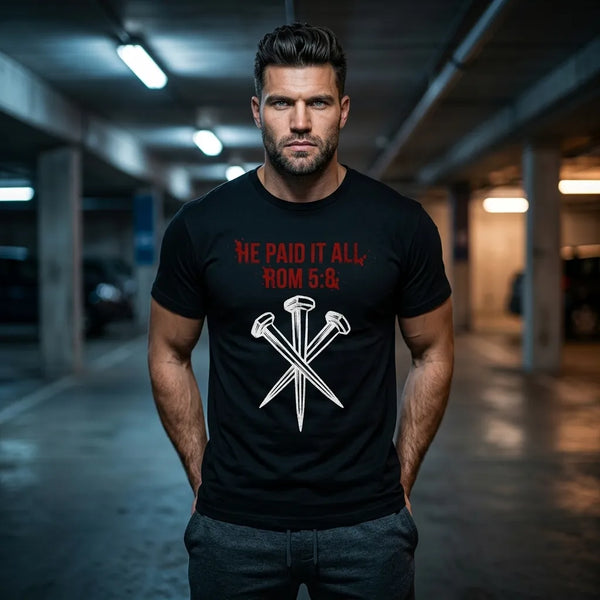 He Paid It All T-Shirt For Him — Romans 5:8 Christian Gospel Tee