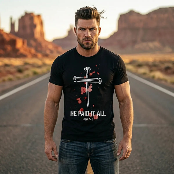 "He Paid It All" Nail Cross T-Shirt For Him — Romans 5:8 Christian Tee