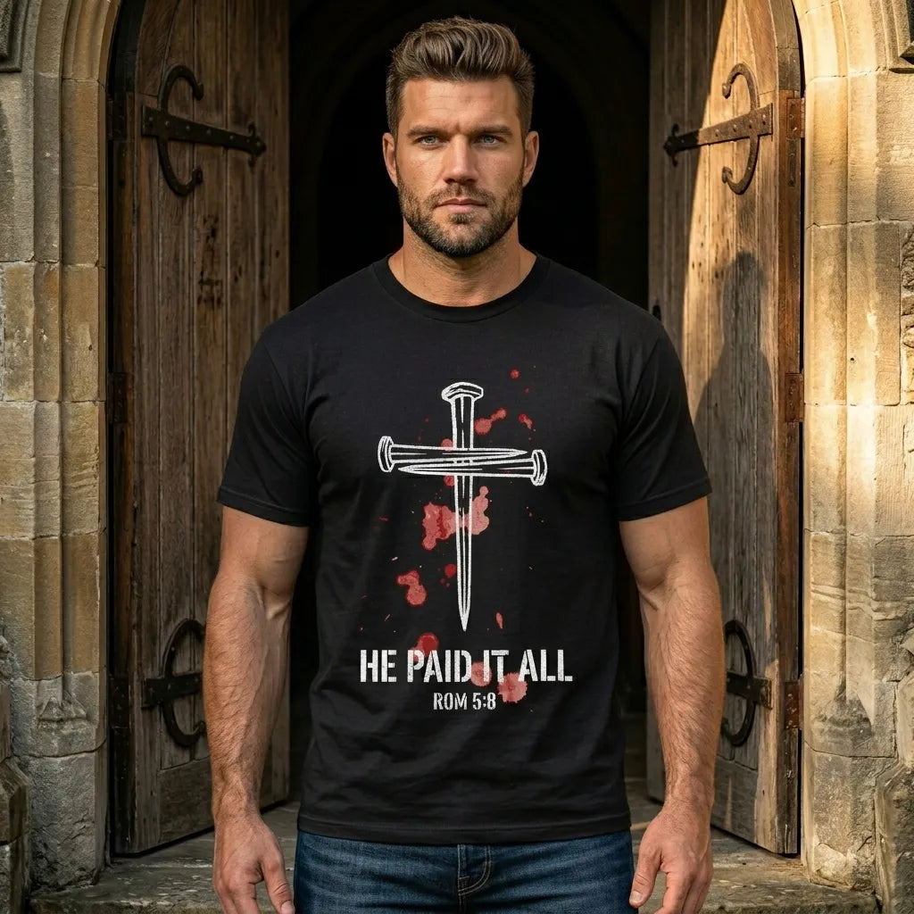 "He Paid It All" Nail Cross T-Shirt For Him — Romans 5:8 Christian Tee