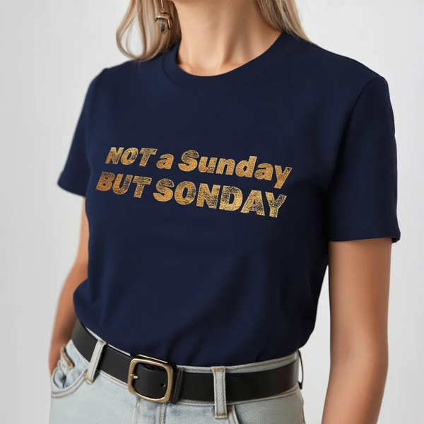 “Not a Sunday But SONday" Women Christian Tee – Gold Lettering