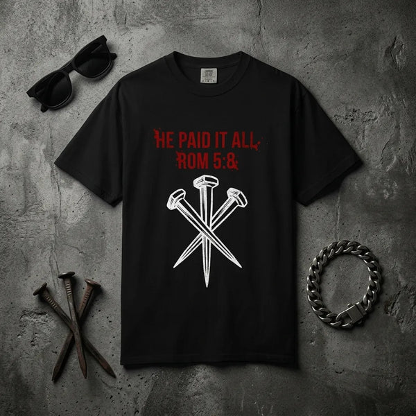He Paid It All T-Shirt For Him — Romans 5:8 Christian Gospel Tee